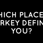 which place in turkey defines you